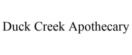 DUCK CREEK APOTHECARY trademark