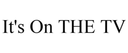 IT'S ON THE TV trademark