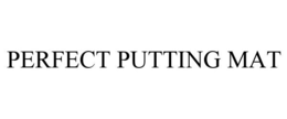 PERFECT PUTTING MAT trademark