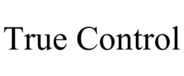 TRUE CONTROL trademark