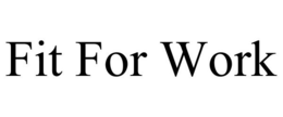 FIT FOR WORK trademark