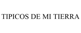 TIPICOS DE MI TIERRA trademark