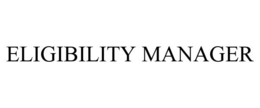 ELIGIBILITY MANAGER trademark