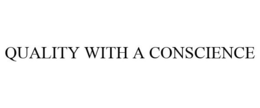QUALITY WITH A CONSCIENCE trademark