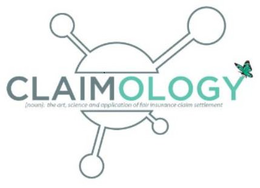 CLAIMOLOGY (NOUN) THE ART, SCIENCE AND APPLICATION OF FAIR INSURANCE CLAIM SETTLEMENT trademark