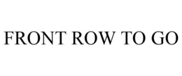 FRONT ROW TO GO trademark