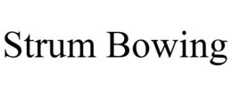 STRUM BOWING trademark