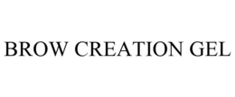 BROW CREATION GEL trademark