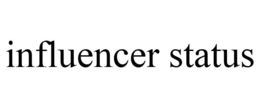 INFLUENCER STATUS trademark