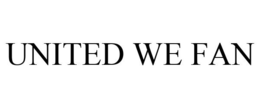 UNITED WE FAN trademark
