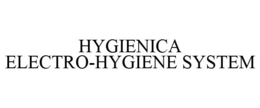HYGIENICA ELECTRO-HYGIENE SYSTEM trademark