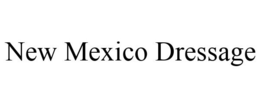 NEW MEXICO DRESSAGE trademark