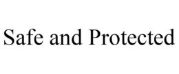 SAFE AND PROTECTED trademark