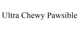 ULTRA CHEWY PAWSIBLE trademark