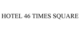 HOTEL 46 TIMES SQUARE trademark
