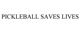 PICKLEBALL SAVES LIVES trademark