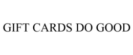 GIFT CARDS DO GOOD trademark