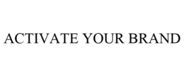 ACTIVATE YOUR BRAND trademark