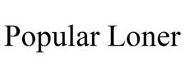 POPULAR LONER trademark