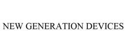 NEW GENERATION DEVICES trademark