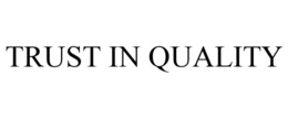 TRUST IN QUALITY trademark