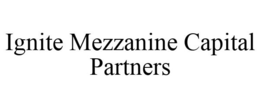 IGNITE MEZZANINE CAPITAL PARTNERS trademark