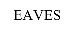EAVES trademark