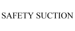 SAFETY SUCTION trademark