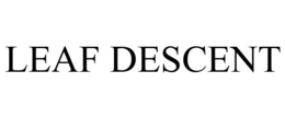 LEAF DESCENT trademark