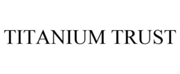 TITANIUM TRUST trademark