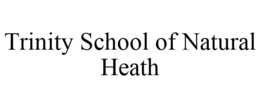 TRINITY SCHOOL OF NATURAL HEATH trademark