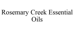 ROSEMARY CREEK ESSENTIAL OILS trademark