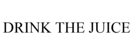 DRINK THE JUICE trademark