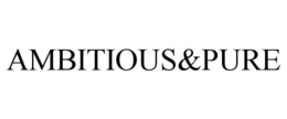 AMBITIOUS&PURE trademark