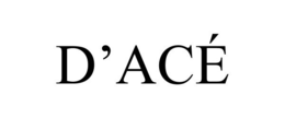 D'ACÉ trademark
