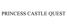 PRINCESS CASTLE QUEST trademark