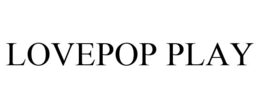 LOVEPOP PLAY trademark