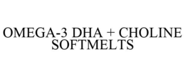 OMEGA-3 DHA + CHOLINE SOFTMELTS trademark