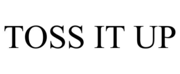 TOSS IT UP trademark