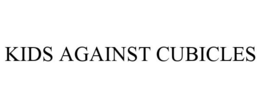 KIDS AGAINST CUBICLES trademark