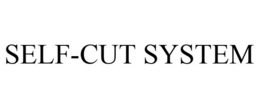 SELF-CUT SYSTEM trademark
