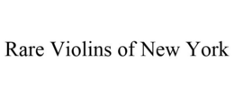 RARE VIOLINS OF NEW YORK trademark