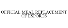 OFFICIAL MEAL REPLACEMENT OF ESPORTS trademark