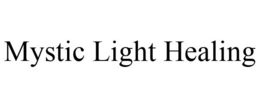 MYSTIC LIGHT HEALING trademark