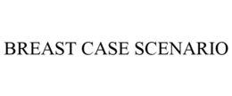 BREAST CASE SCENARIO trademark