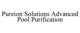 PUREION SOLUTIONS ADVANCED POOL PURIFICATION trademark