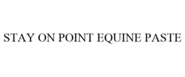 STAY ON POINT EQUINE PASTE trademark