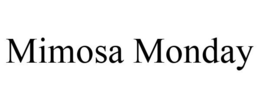 MIMOSA MONDAY trademark