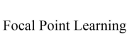 FOCAL POINT LEARNING trademark
