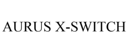 AURUS X-SWITCH trademark